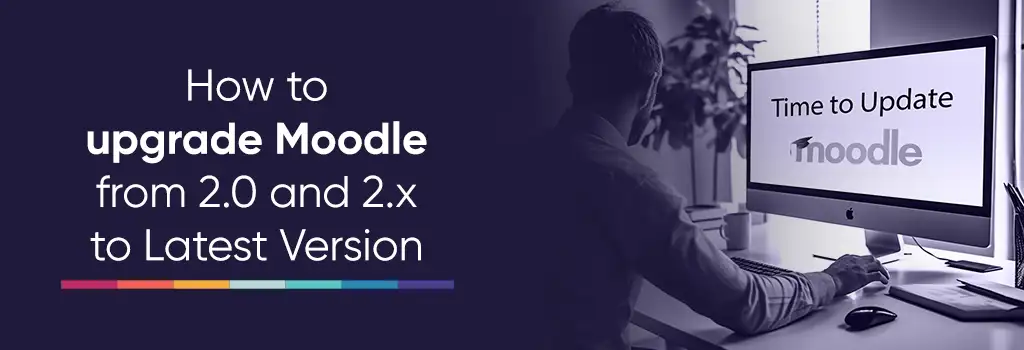 How to upgrade Moodle from 2.0 and 2.x to Latest Version