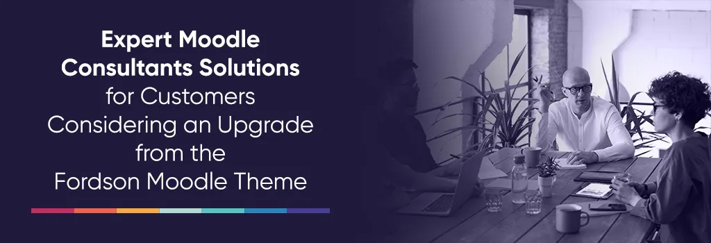 Expert Moodle Consultants Solutions for Customers Considering an Upgrade from the Fordson Moodle Theme - Update Fordson Moodle theme