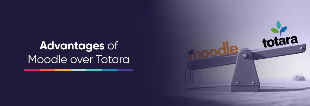 advantages of Moodle over Totara