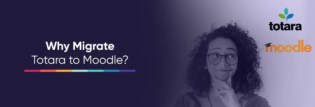why migrate from totara to moodle?