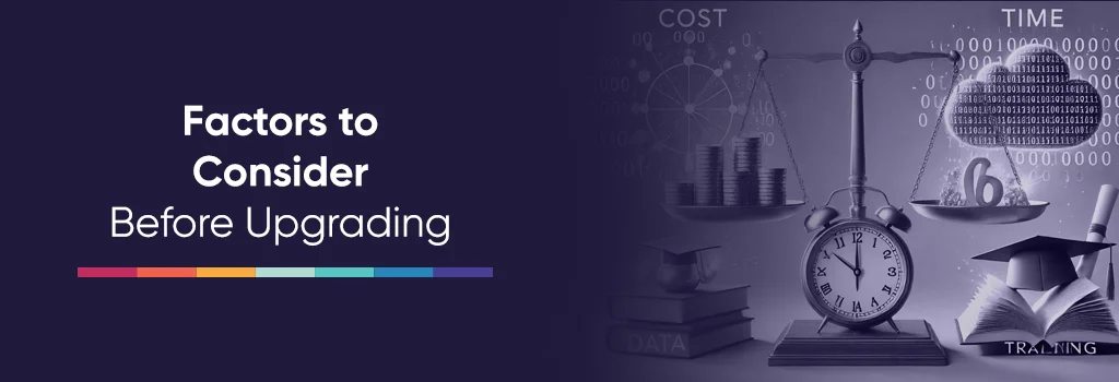 Factors to Consider Before Upgrading - Upgrade from Moodle v1