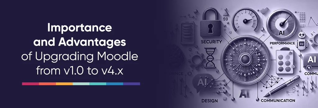 Importance and Advantages of Upgrading Moodle from v1 to v4 - Upgrade from Moodle v1