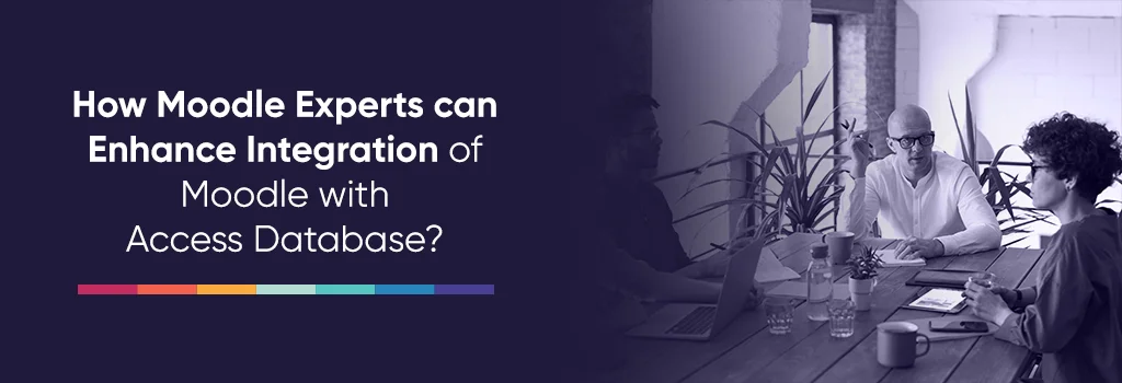 How Moodle Experts can Enhance Integration of Moodle with Access Database - Integrate Moodle with Microsoft Access Database How Moodle Experts can Enhance Integration of Moodle with Access Database - Integrate Moodle with Microsoft Access Database