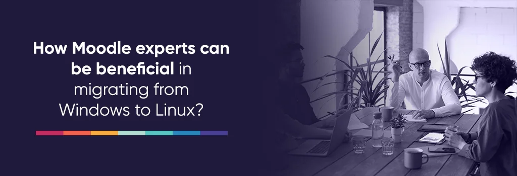 moodle consultanting on meeting table - Migrate Moodle from Windows to Linux