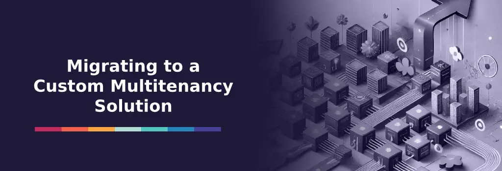 Migrating to a Custom Multitenancy Solution - Migrating Moodle from Single to Multinenacy Migrating to a Custom Multitenancy Solution - Migrating Moodle from Single to Multinenacy