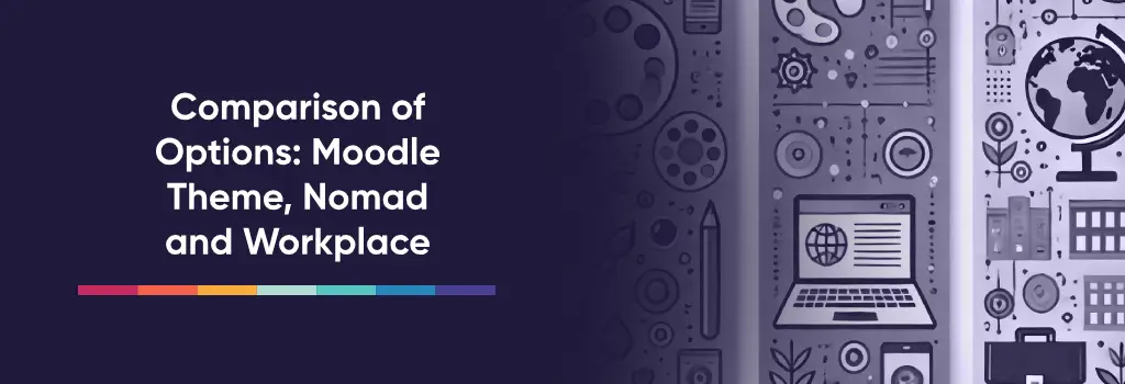 Comparison of Options: Moodle Theme, Moodle Nomad, and Moodle Workplace-How to White Label in Moodle Comparison of Options: Moodle Theme, Moodle Nomad, and Moodle Workplace-How to White Label in Moodle