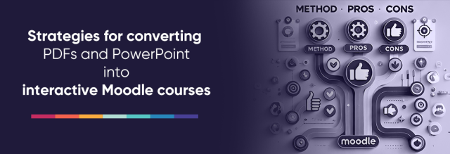 Different icons and connected with eachother to show the method, pros and cons. Create interactive courses from PDF/PPT Into Moodle Different icons and connected with eachother to show the method, pros and cons. Create interactive courses from PDF/PPT Into Moodle