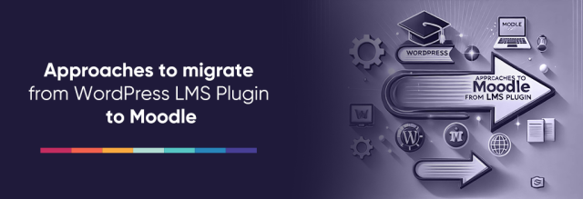Arrows pointing on the right showing the movement that represents the migration strategy. Migrate from WordPress LMS plugins to Moodle. Arrows pointing on the right showing the movement that represents the migration strategy. Migrate from WordPress LMS plugins to Moodle.