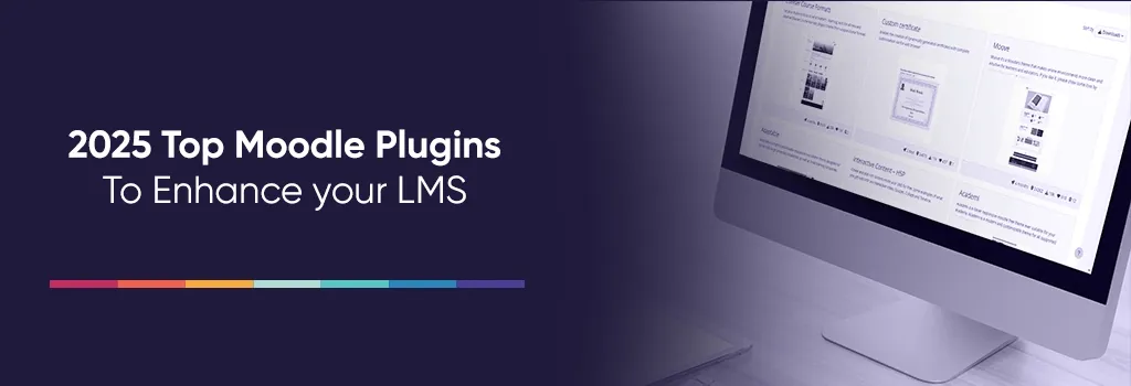 Must Have Moodle Plugins To Enhance Your LMS