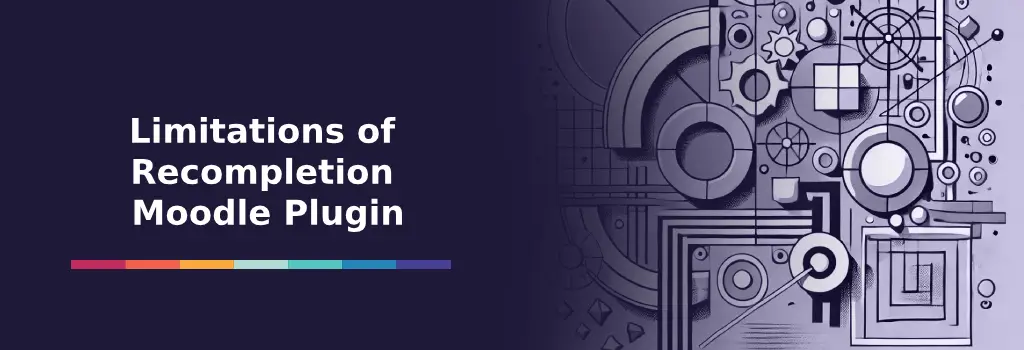 Limitations of Recompletion Plugin - Potential Plugins for Moodle