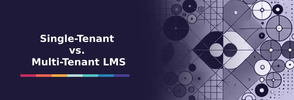 Single-Tenant vs. Multi-Tenant LMS​ - Moodle Multi-Tenancy Single-Tenant vs. Multi-Tenant LMS​ - Moodle Multi-Tenancy