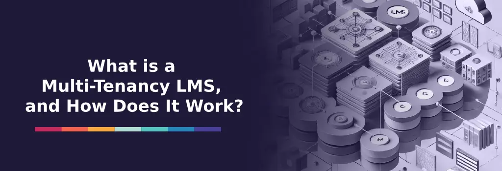 What is a Multi-Tenancy LMS, and How Does It Work? - Moodle Multi-Tenancy What is a Multi-Tenancy LMS, and How Does It Work? - Moodle Multi-Tenancy