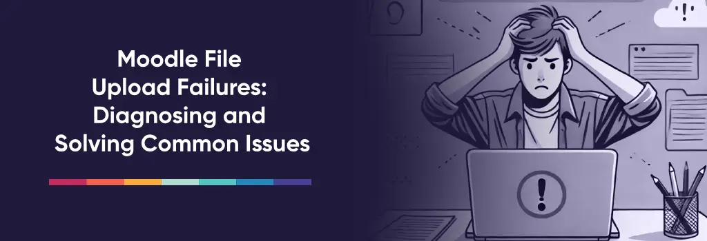 Moodle File Upload Failures: Diagnosing and Solving Common Issues