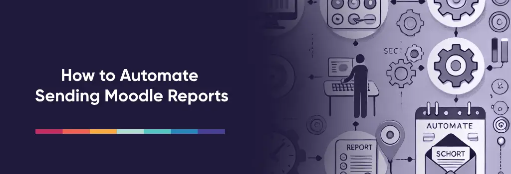 How to Automate Sending Moodle Reports - How to Automatically Send Moodle Reports Automated gears and digital flow with person at computer - How to Automatically Send Moodle Reports