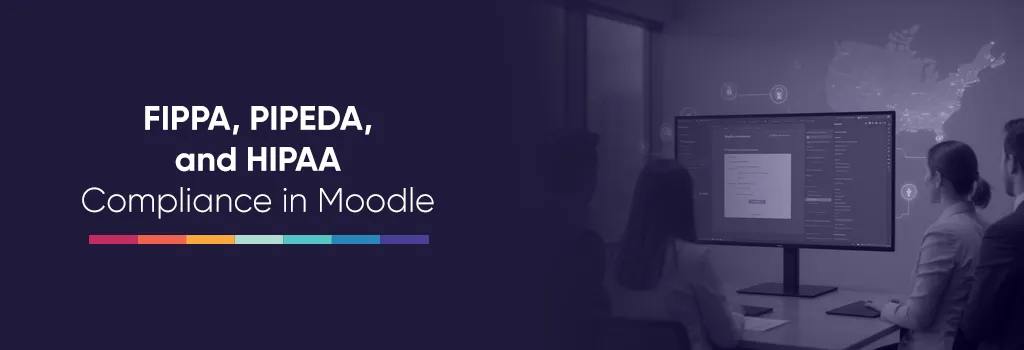 FIPPA, PIPEDA, and HIPAA Compliance in Moodle
